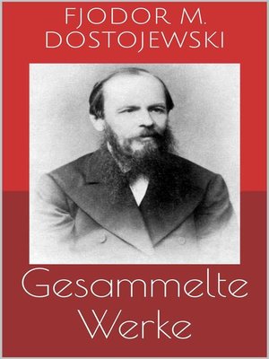 cover image of Gesammelte Werke (Vollständige Ausgaben--Schuld und Sühne, Der Idiot, Die Brüder Karamasow u.v.m.)